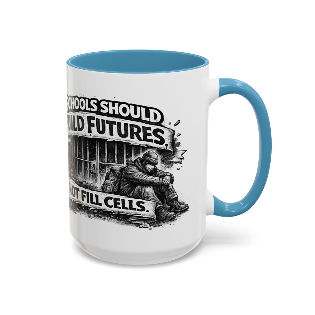 Accent Coffee Mug — “Schools Should Build Futures, Not Fill Cells” Inspirational Education Reform Coffee Mug