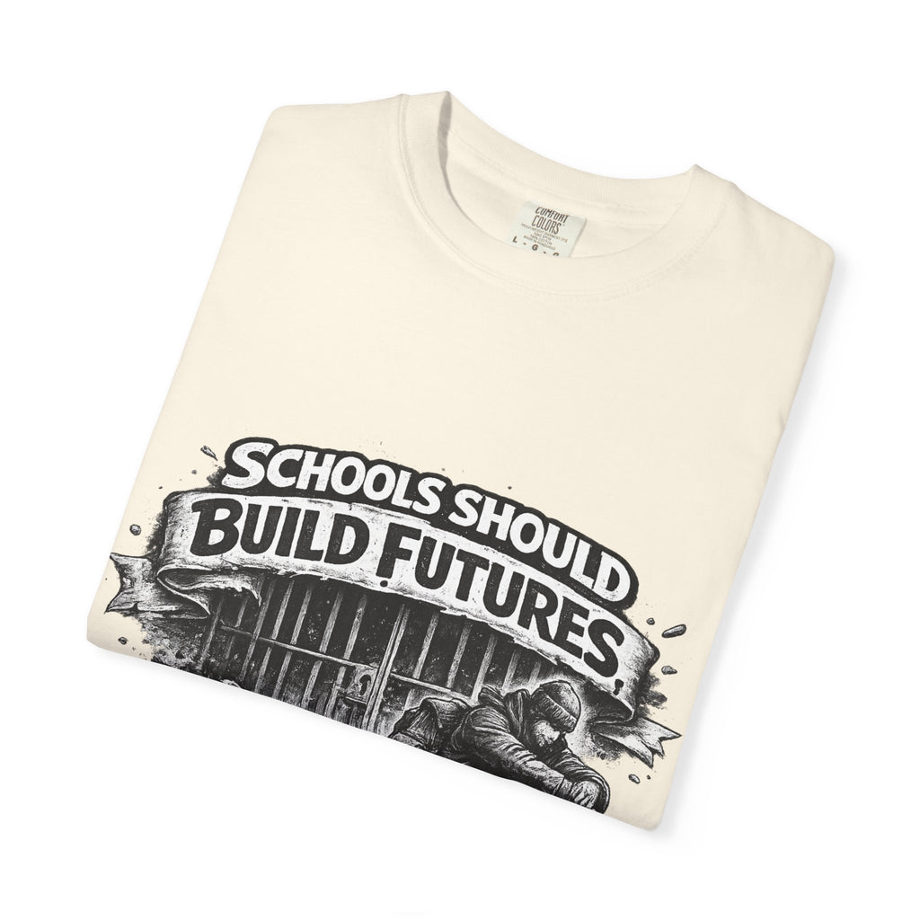 T-Shirt — "Schools Should Build Futures Not Fill Cells" Graphic Tee