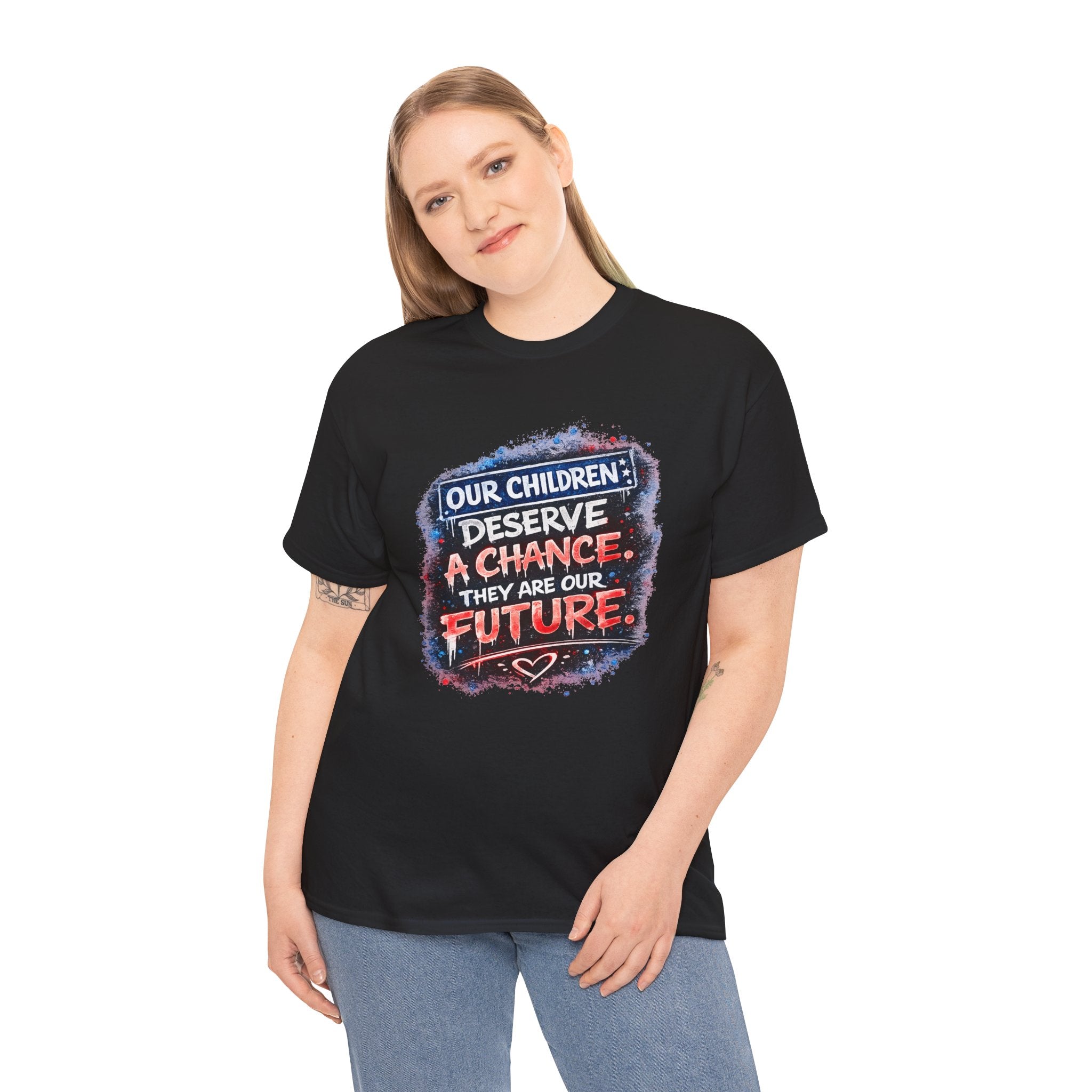 T-Shirt — "Our Children Deserve a Chance. They Are Our Future." Inspirational Kids Advocacy Tee