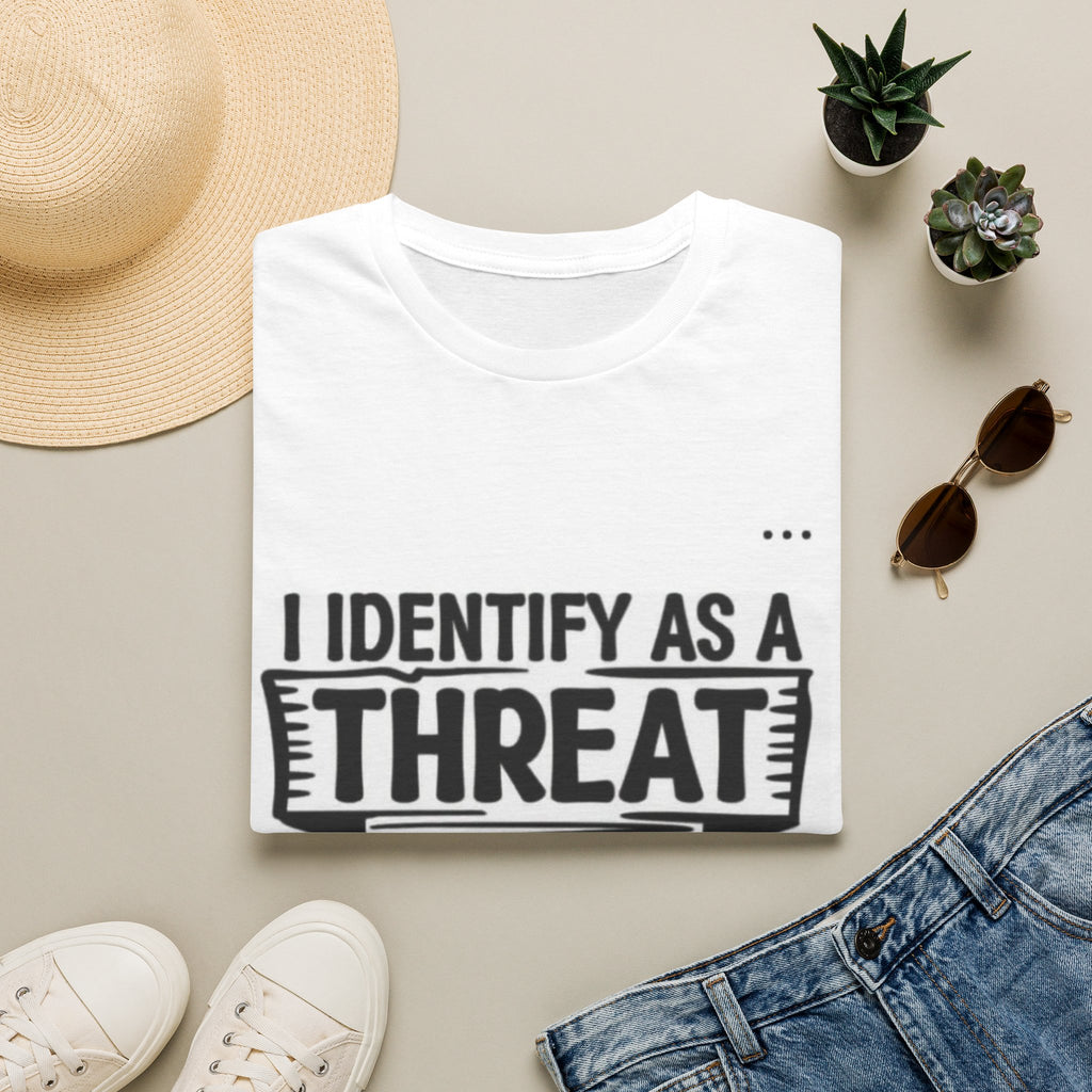 I Identify As A Threat T-Shirt — Funny Provocative Graphic Tee (‘My Pronouns Are Try Me’)