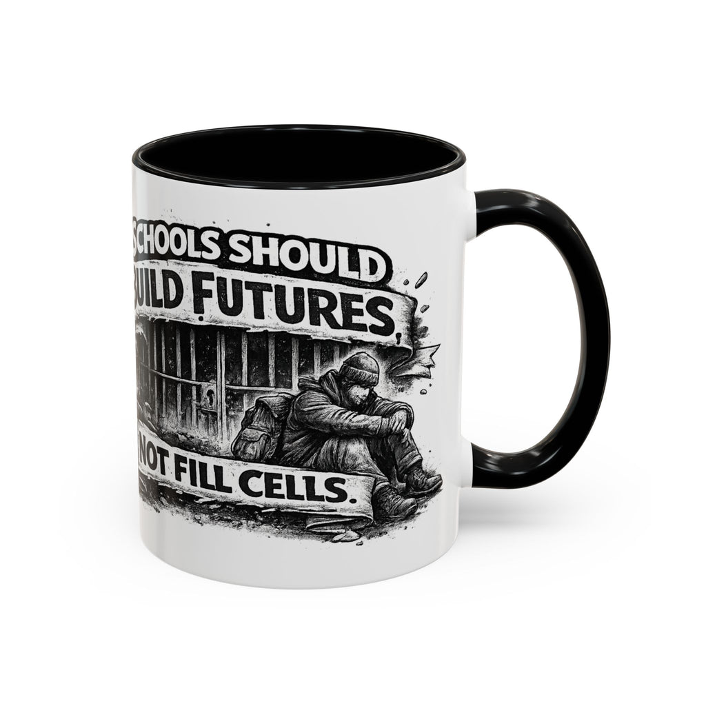 Accent Coffee Mug — “Schools Should Build Futures, Not Fill Cells” Inspirational Education Reform Coffee Mug