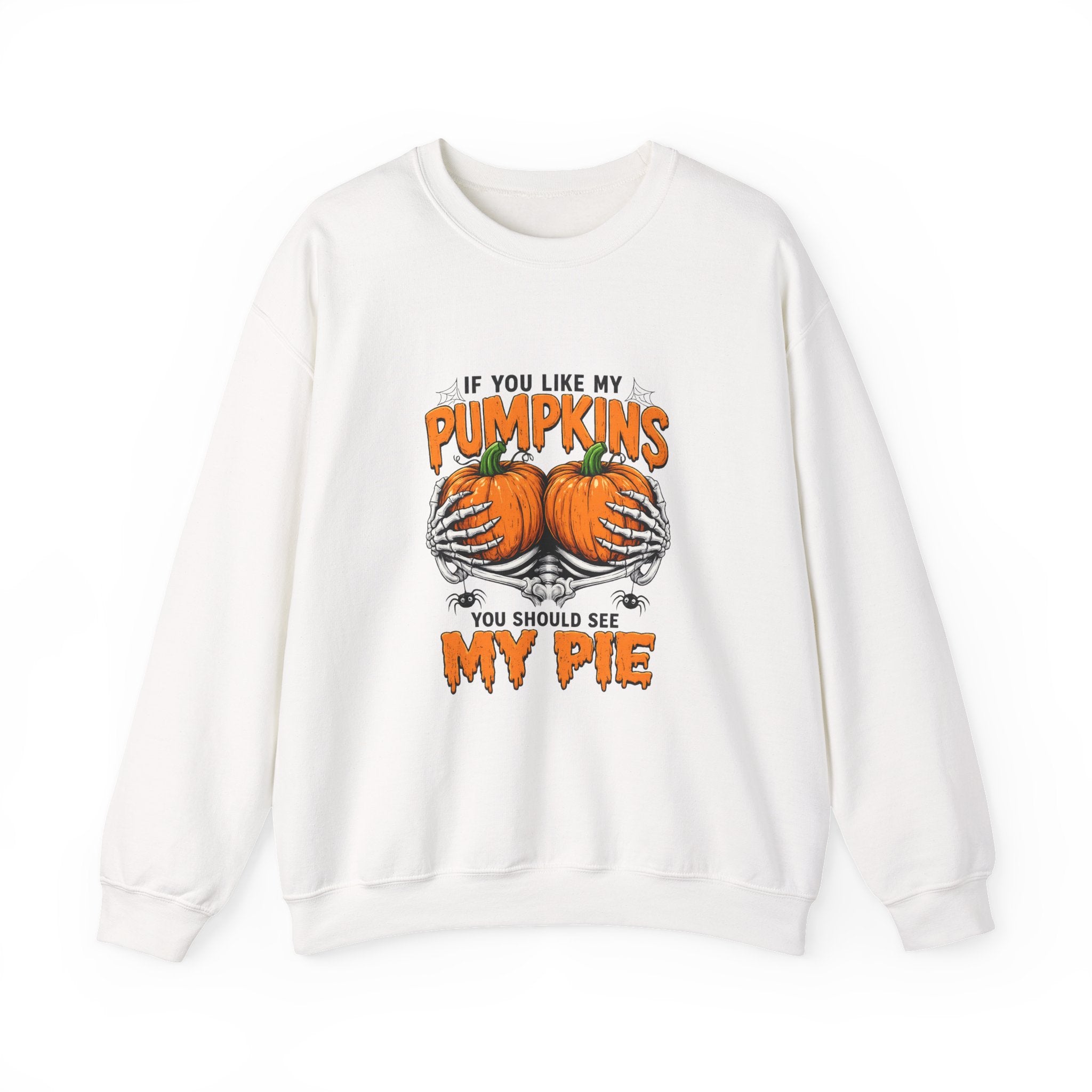 Funny Pumpkin Pie Sweatshirt — "If You Like My Pumpkins You Should See My Pie" Fall Crewneck