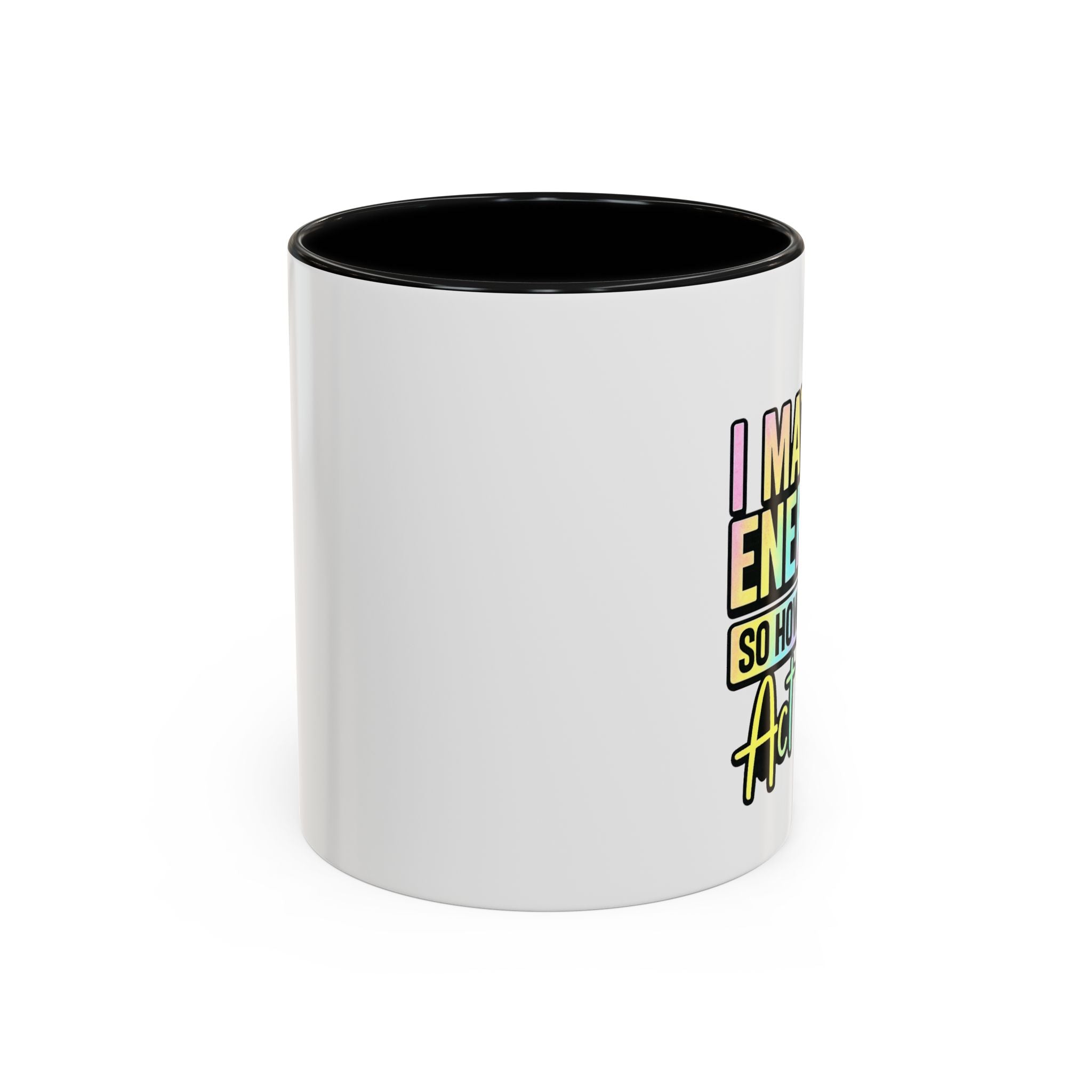 Accent Coffee Mug — "I Match Energy So How We Gon' Act Today?" Colorful Graphic