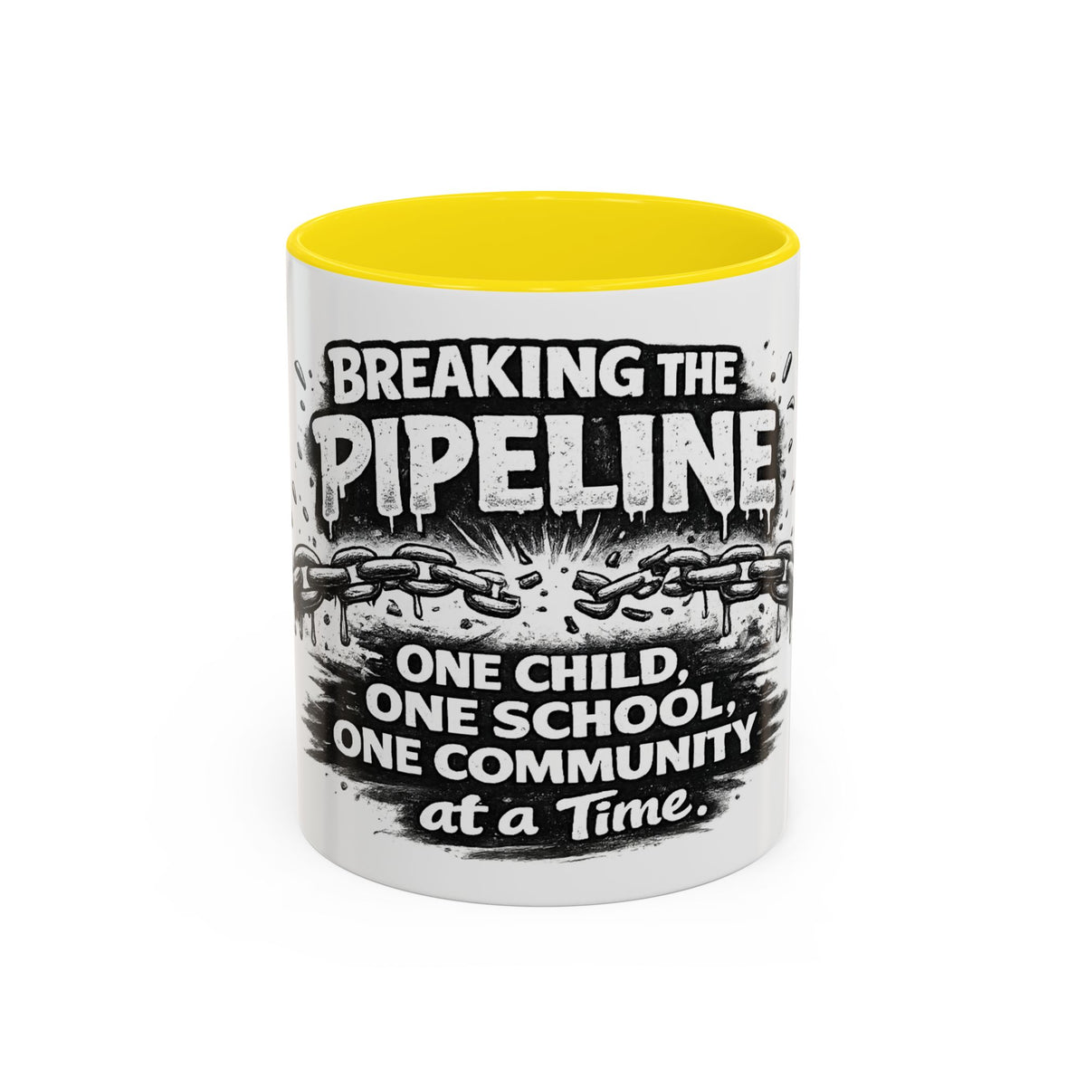 Breaking the Pipeline Coffee Mug — "Breaking the Pipeline: One Child, One School, One Community at a Time"
