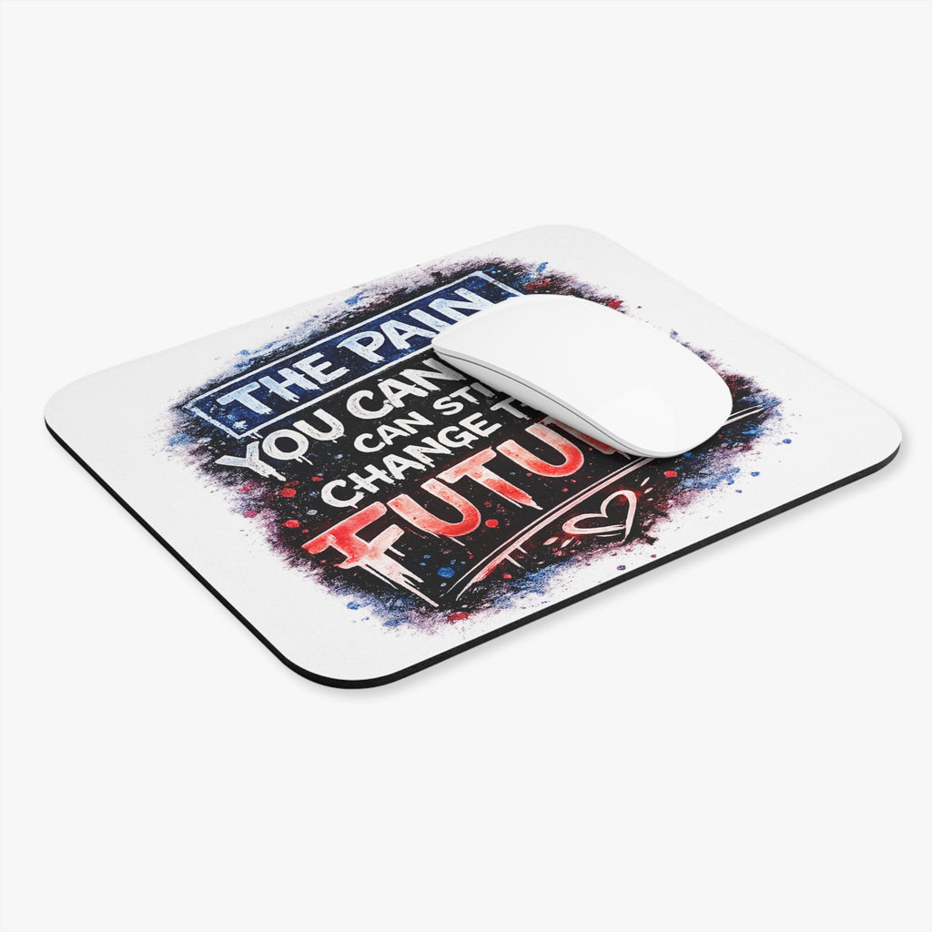 Inspirational Desk Mouse Pad — "The Pain You Can't See Can Still Change Their Future"