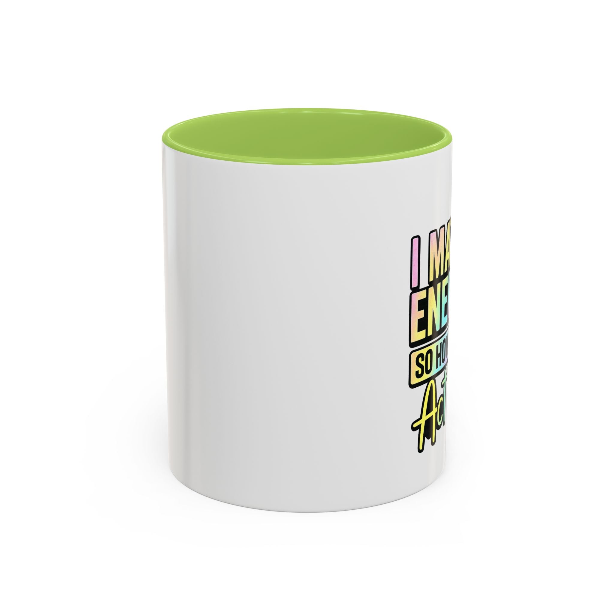 Accent Coffee Mug — "I Match Energy So How We Gon' Act Today?" Colorful Graphic