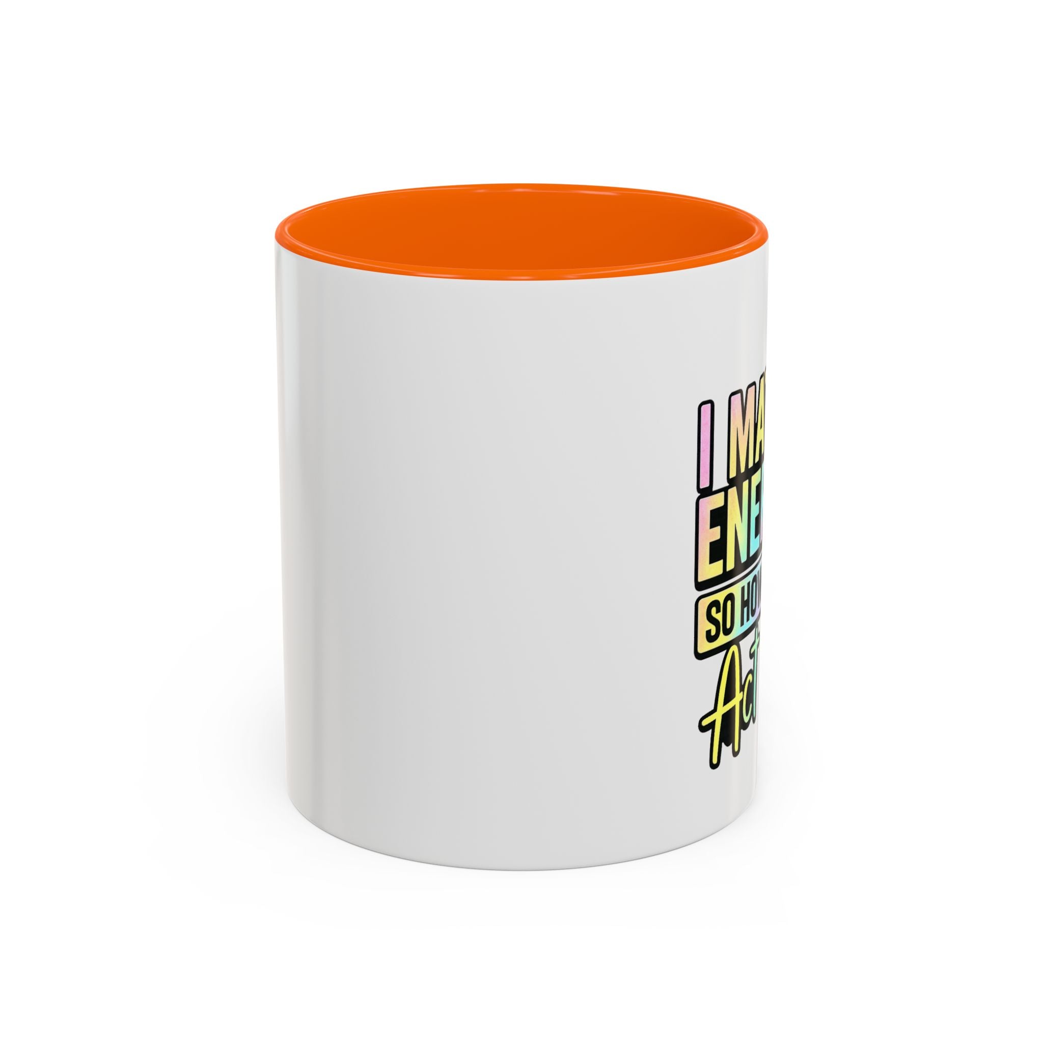 Accent Coffee Mug — "I Match Energy So How We Gon' Act Today?" Colorful Graphic