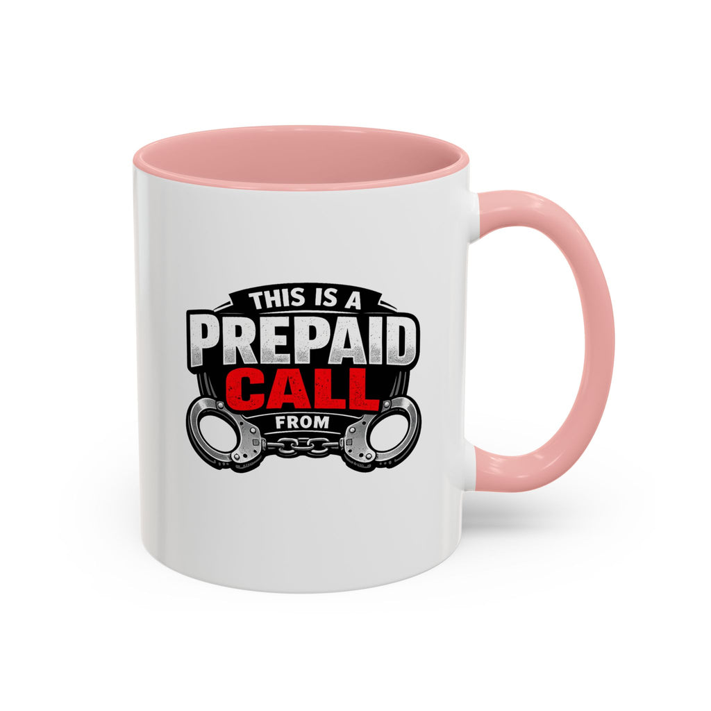 Coffee Mug — “This Is A Prepaid Call” Funny Police/Prisoner Design
