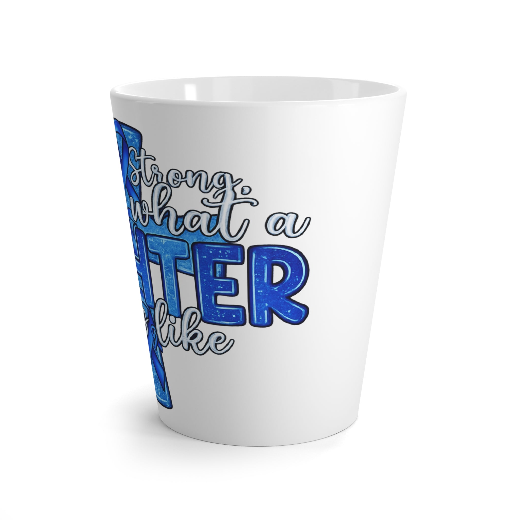 Latte Mug - "Stay Strong, This Is What a Fighter Looks Like" Blue Awareness Ribbon