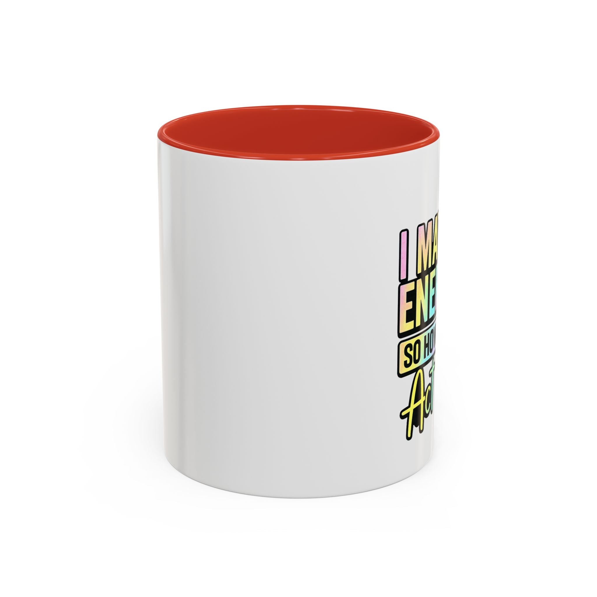Accent Coffee Mug — "I Match Energy So How We Gon' Act Today?" Colorful Graphic