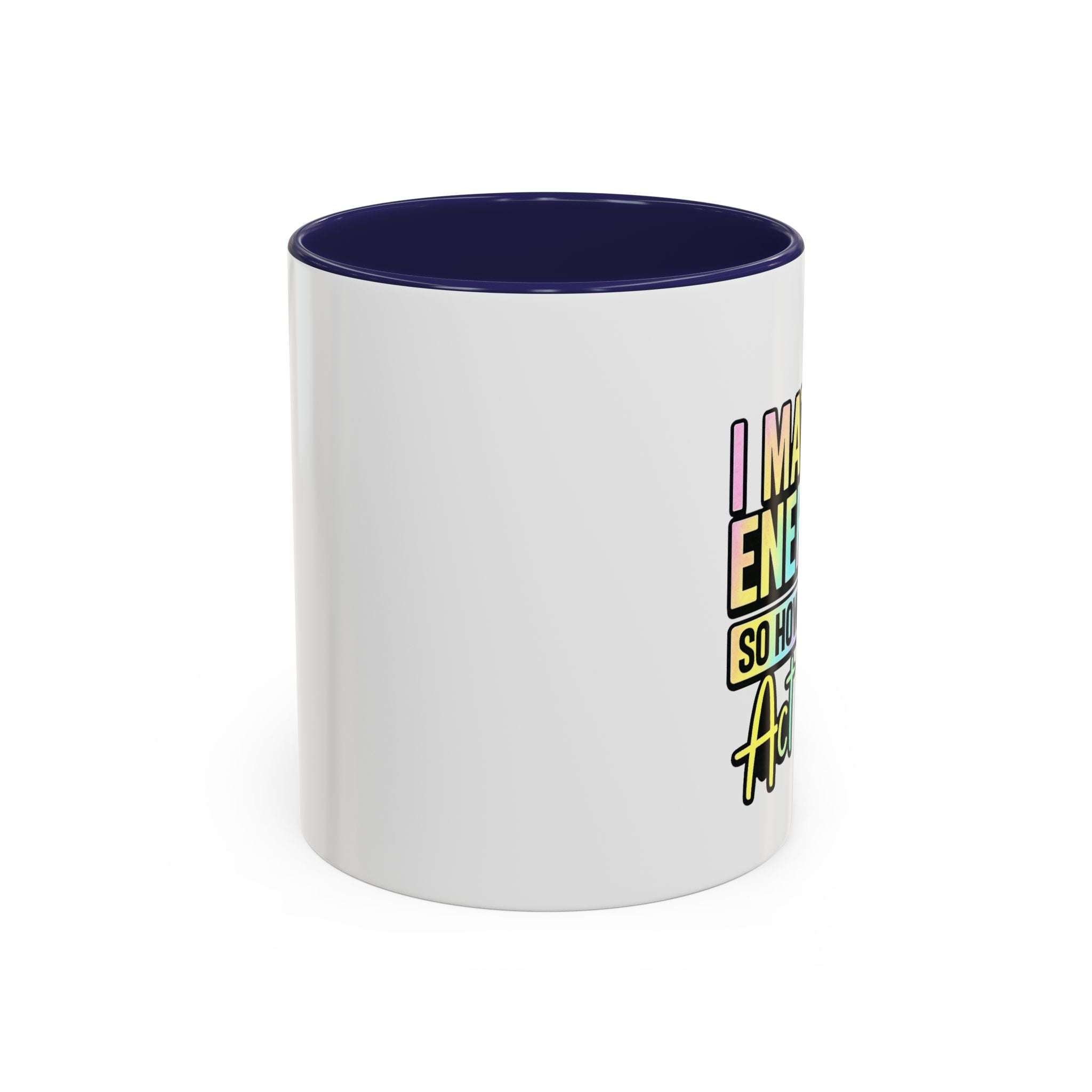 Accent Coffee Mug — "I Match Energy So How We Gon' Act Today?" Colorful Graphic