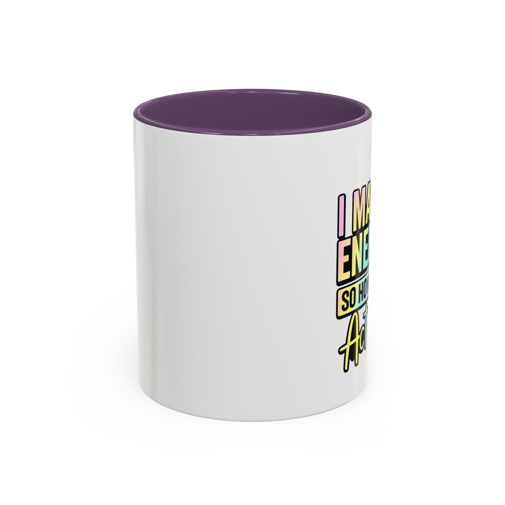 Accent Coffee Mug — "I Match Energy So How We Gon' Act Today?" Colorful Graphic