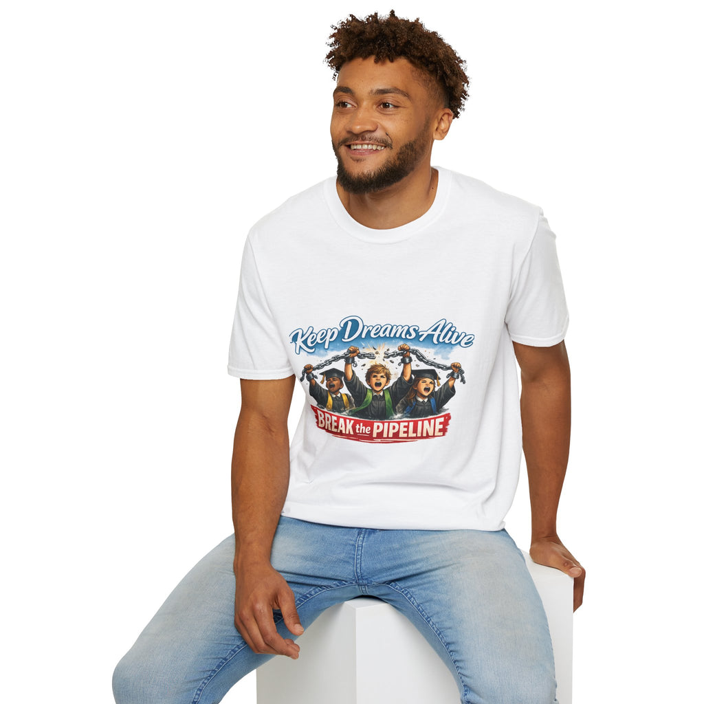 Keep Dreams Alive "Break the Pipeline" T-Shirt