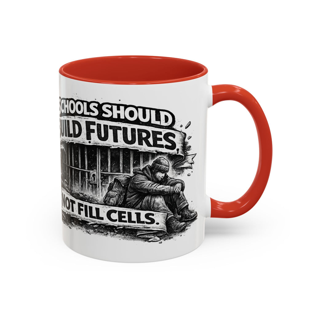 Accent Coffee Mug — “Schools Should Build Futures, Not Fill Cells” Inspirational Education Reform Coffee Mug
