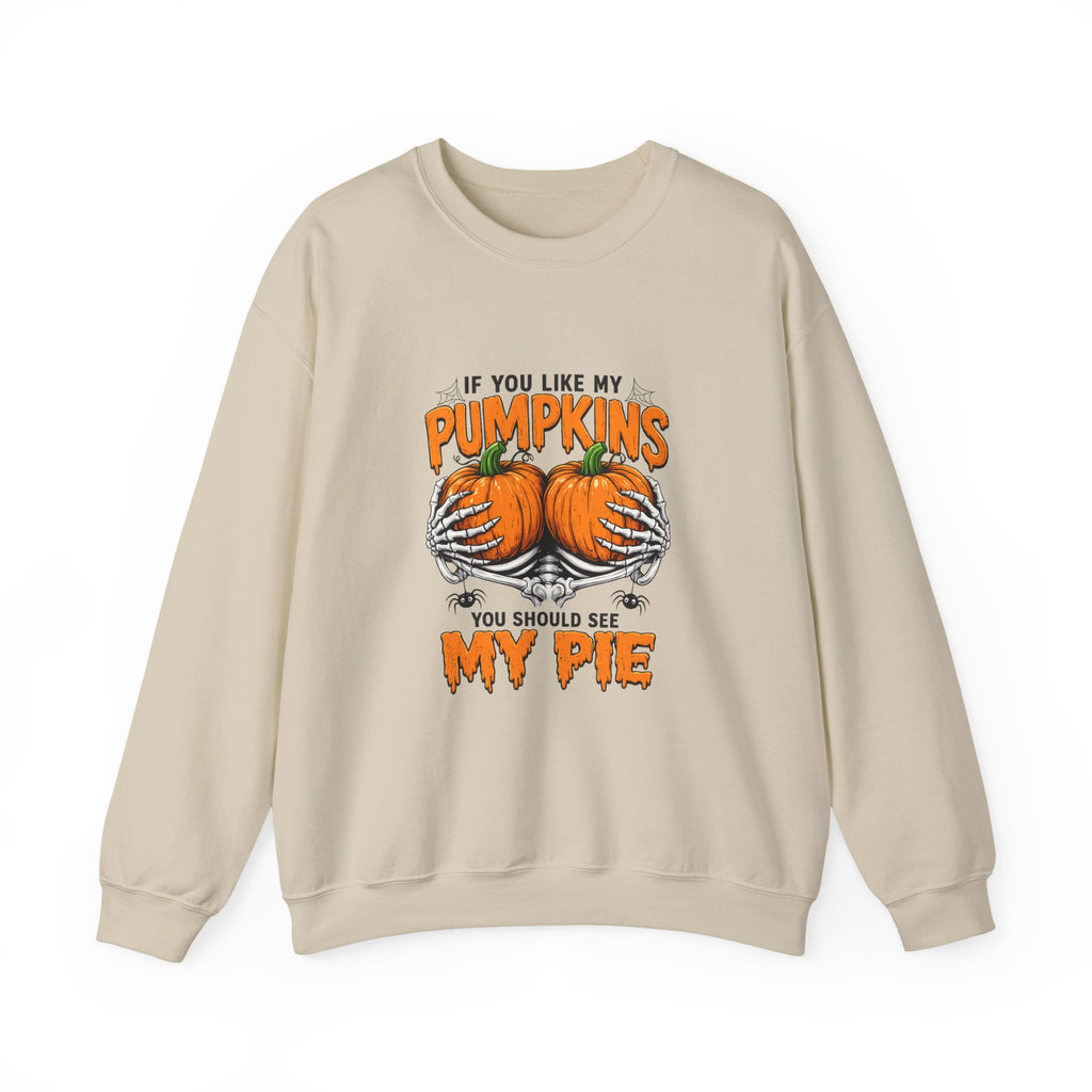 Funny Pumpkin Pie Sweatshirt — "If You Like My Pumpkins You Should See My Pie" Fall Crewneck