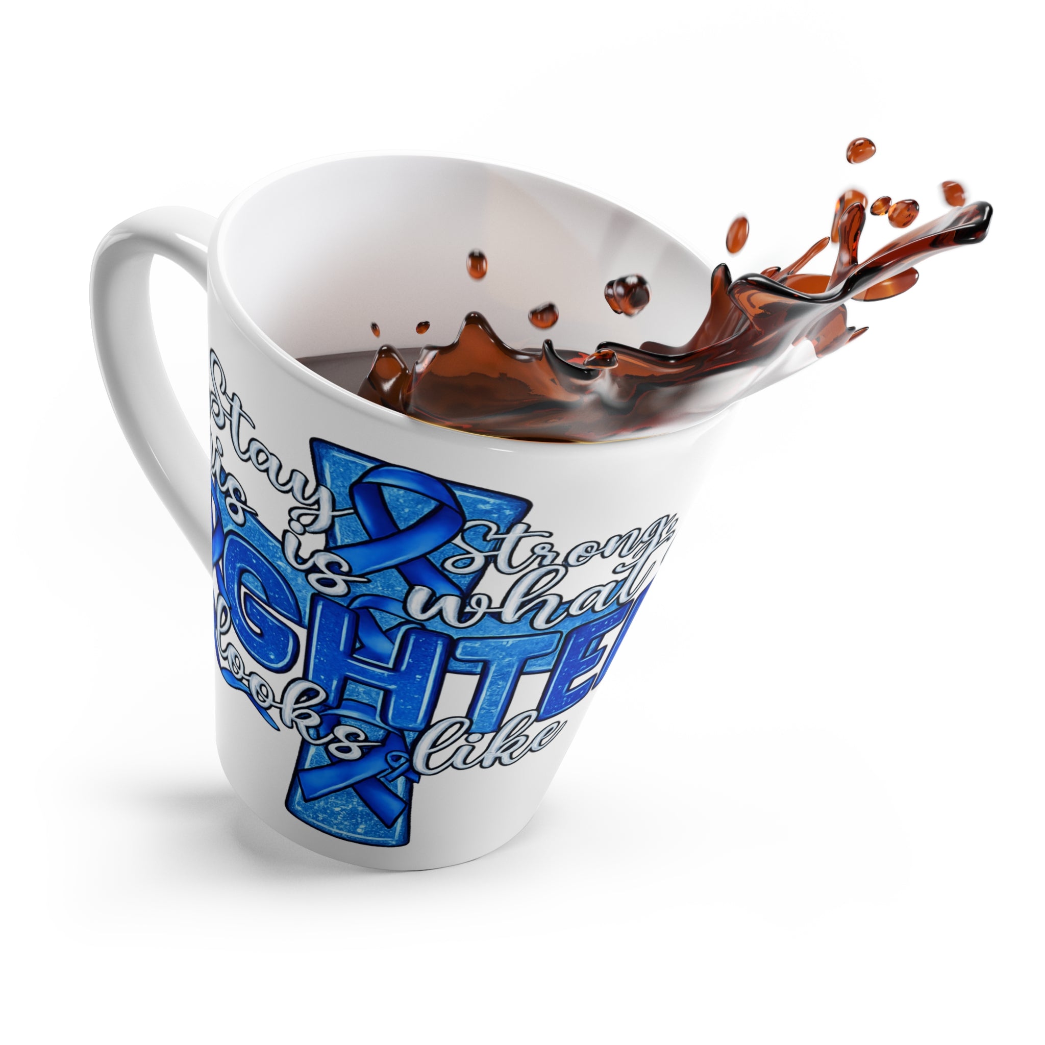 Latte Mug - "Stay Strong, This Is What a Fighter Looks Like" Blue Awareness Ribbon