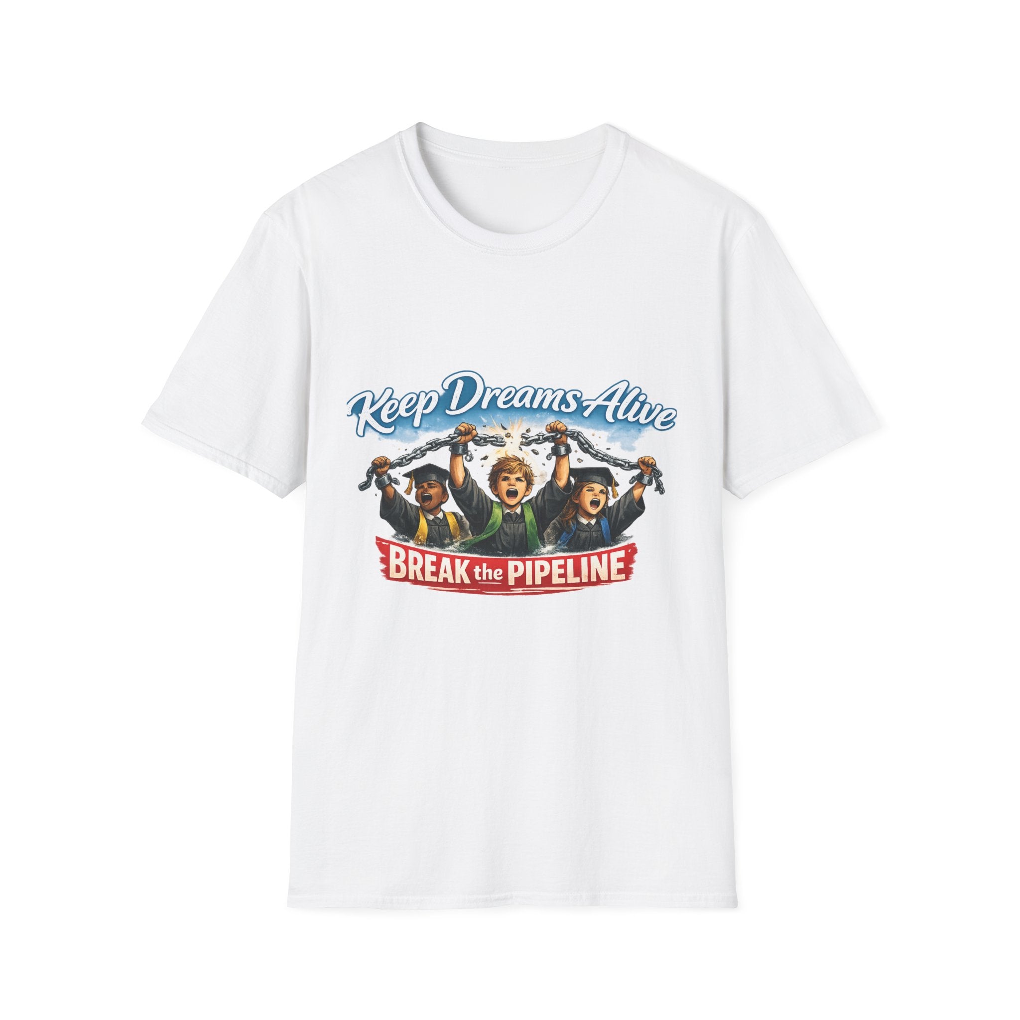 Keep Dreams Alive "Break the Pipeline" T-Shirt