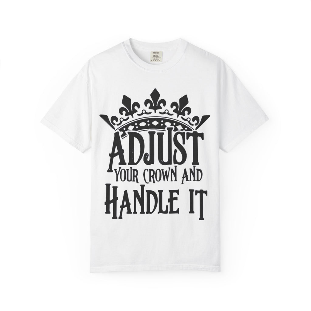 Adjust Your Crown And Handle It T-Shirt