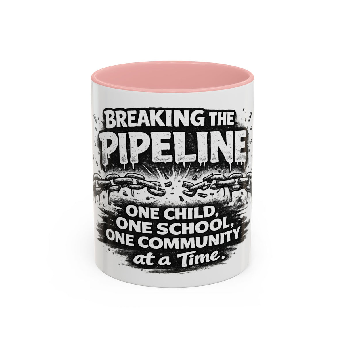 Breaking the Pipeline Coffee Mug — "Breaking the Pipeline: One Child, One School, One Community at a Time"