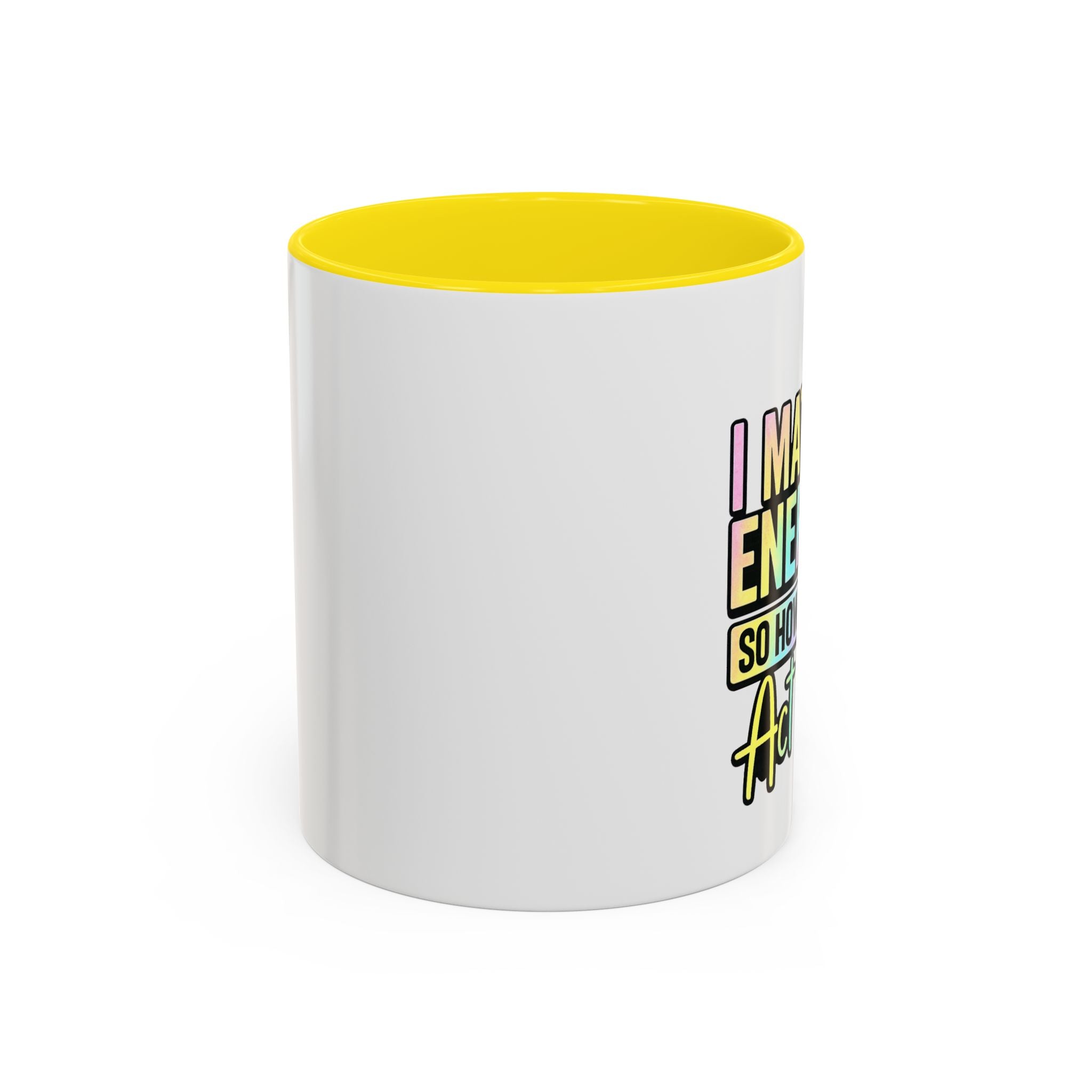 Accent Coffee Mug — "I Match Energy So How We Gon' Act Today?" Colorful Graphic