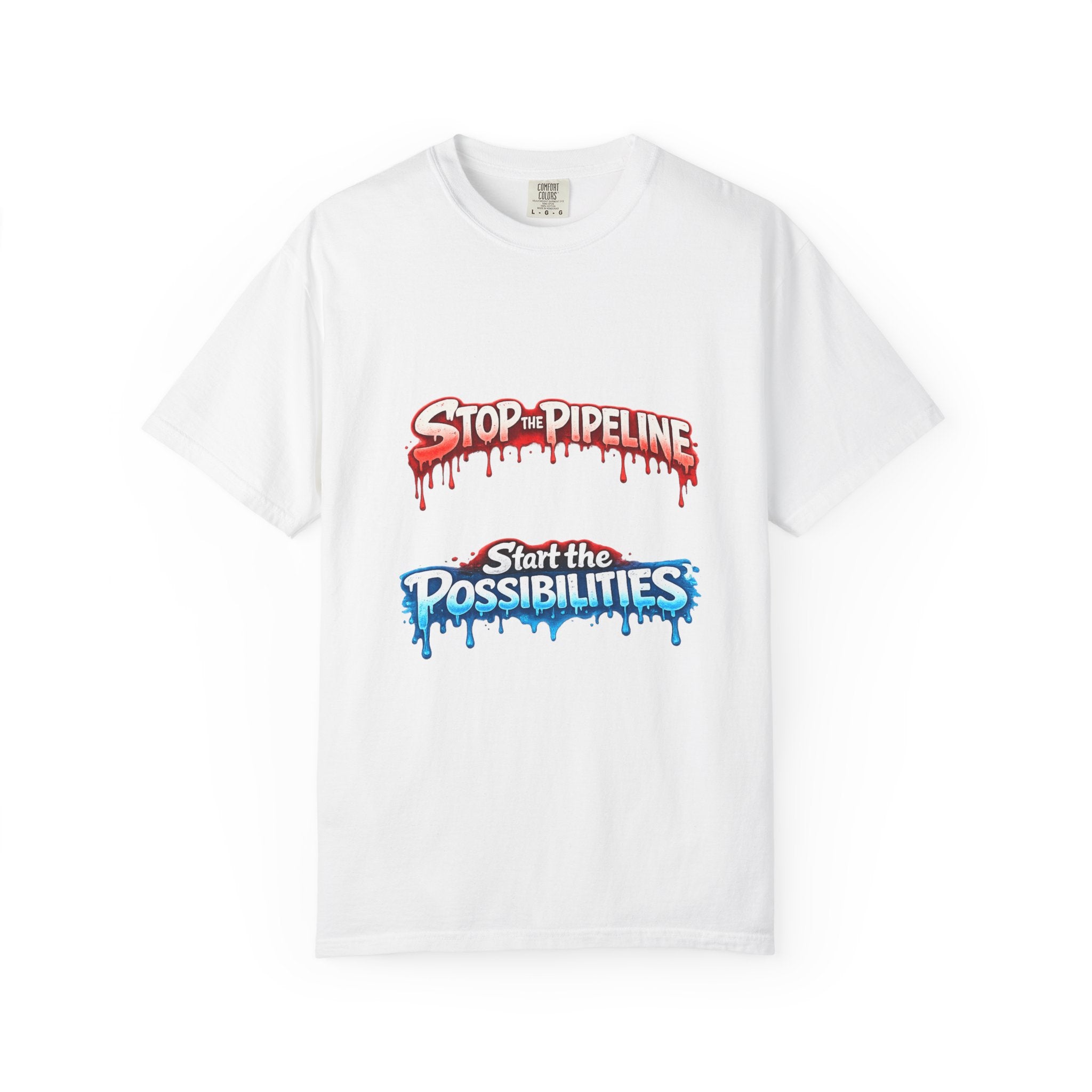 Stop the Pipeline / Start the Possibilities T-Shirt — Environmental Protest Tee