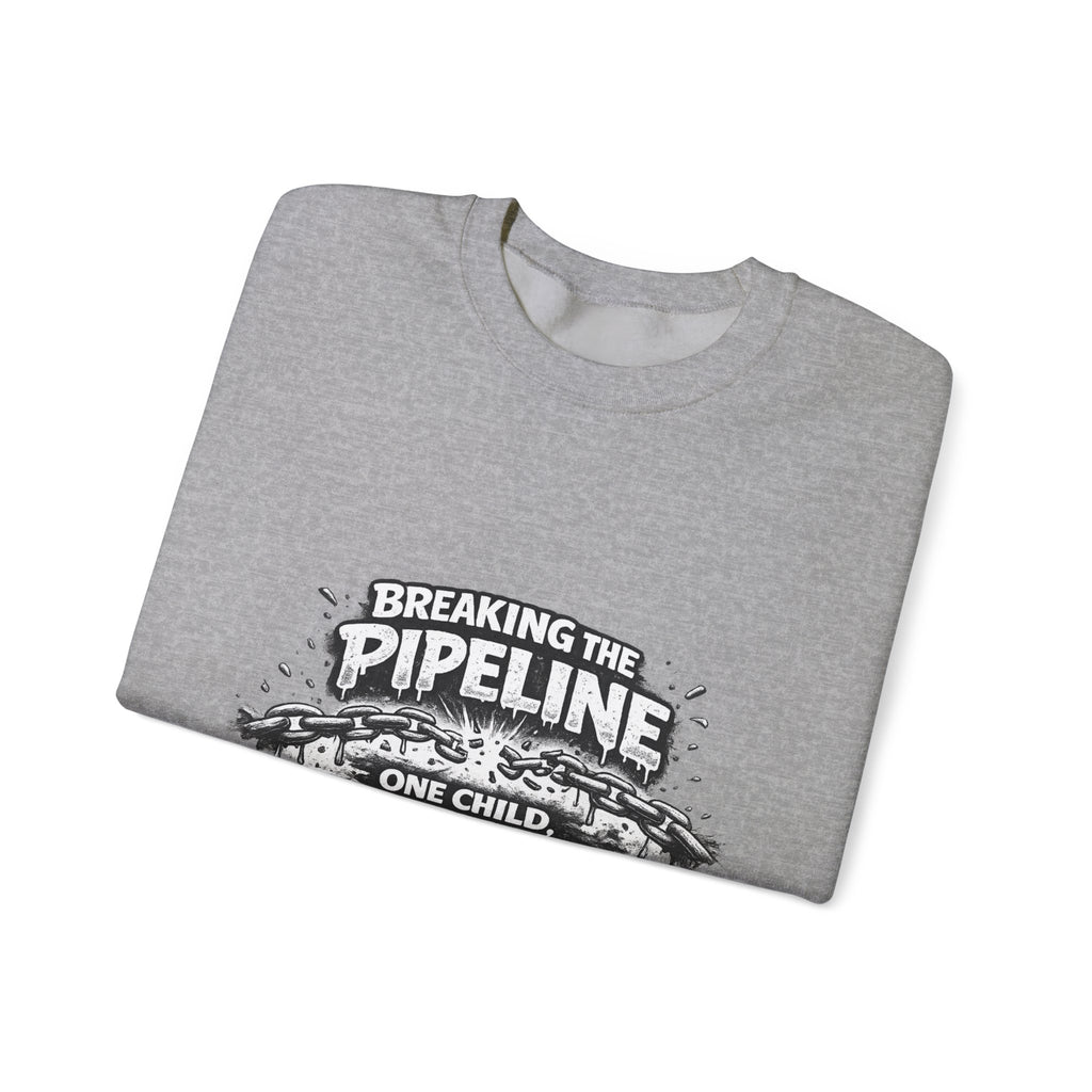 Crewneck Sweatshirt — "Breaking the Pipeline: One Child, One School, One Community at a Time"