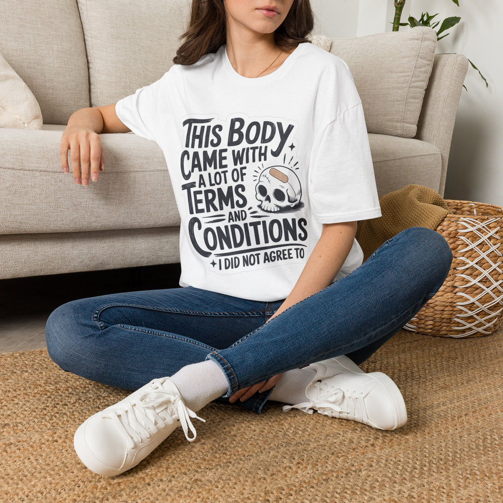 T-Shirt — "This Body Came With A Lot Of Terms and Conditions" Skull Graphic