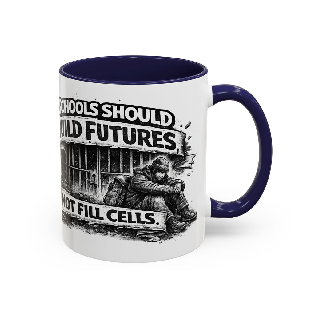 Accent Coffee Mug — “Schools Should Build Futures, Not Fill Cells” Inspirational Education Reform Coffee Mug