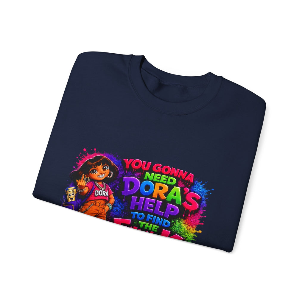 Graphic Sweatshirt — "You Gonna Need Dora's Help" Bold Streetwear Crewneck