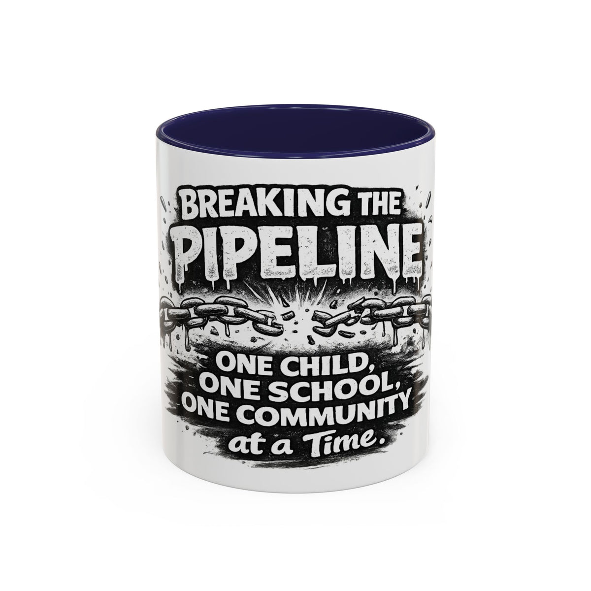 Breaking the Pipeline Coffee Mug — "Breaking the Pipeline: One Child, One School, One Community at a Time"