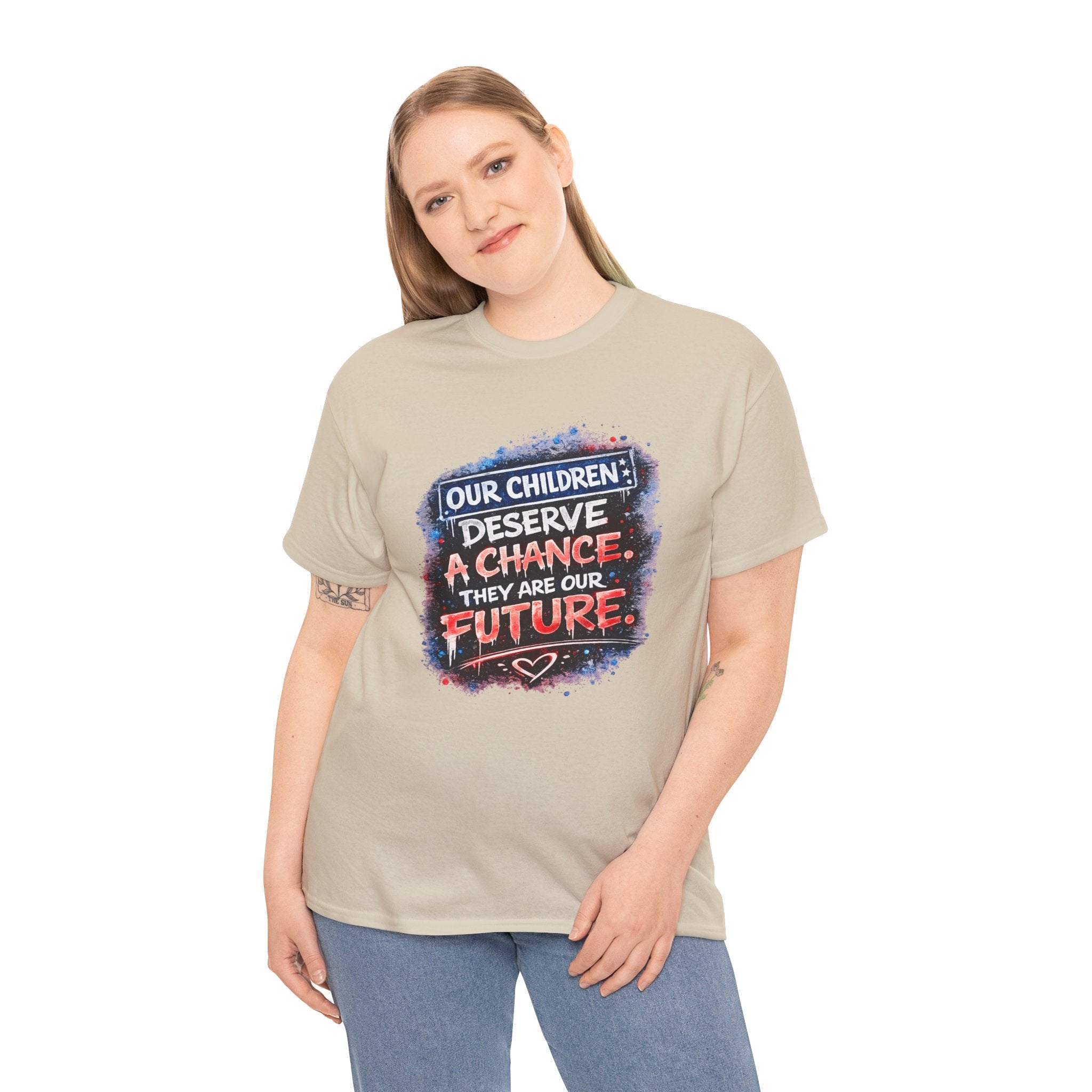 T-Shirt — "Our Children Deserve a Chance. They Are Our Future." Inspirational Kids Advocacy Tee