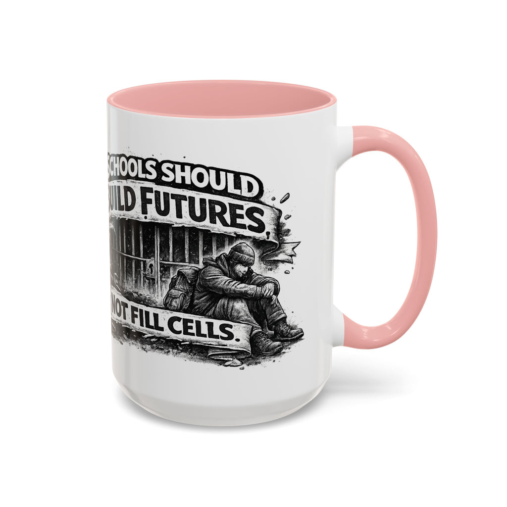 Accent Coffee Mug — “Schools Should Build Futures, Not Fill Cells” Inspirational Education Reform Coffee Mug