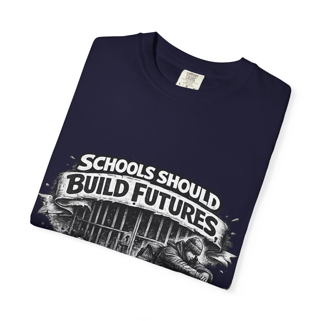 T-Shirt — "Schools Should Build Futures Not Fill Cells" Graphic Tee