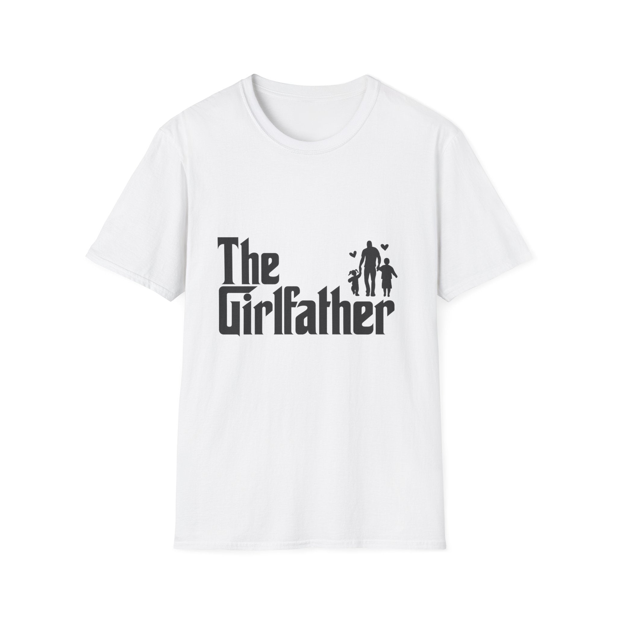 The Girlfather T-Shirt — Funny Dad/Stepdad Family Tee