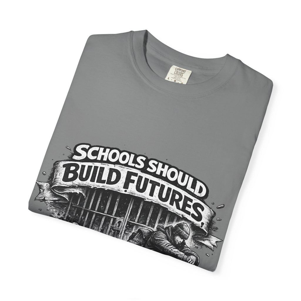 T-Shirt — "Schools Should Build Futures Not Fill Cells" Graphic Tee