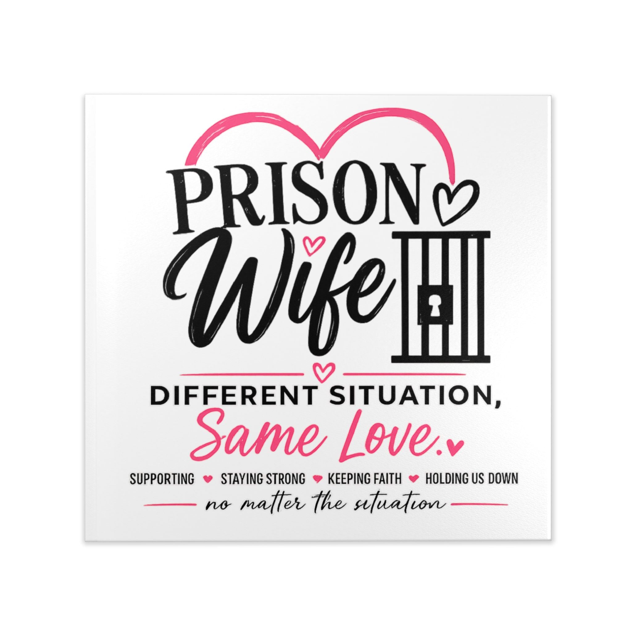 Prison Wife Hardcover Photo Book — "Different Situation, Same Love" Keepsake
