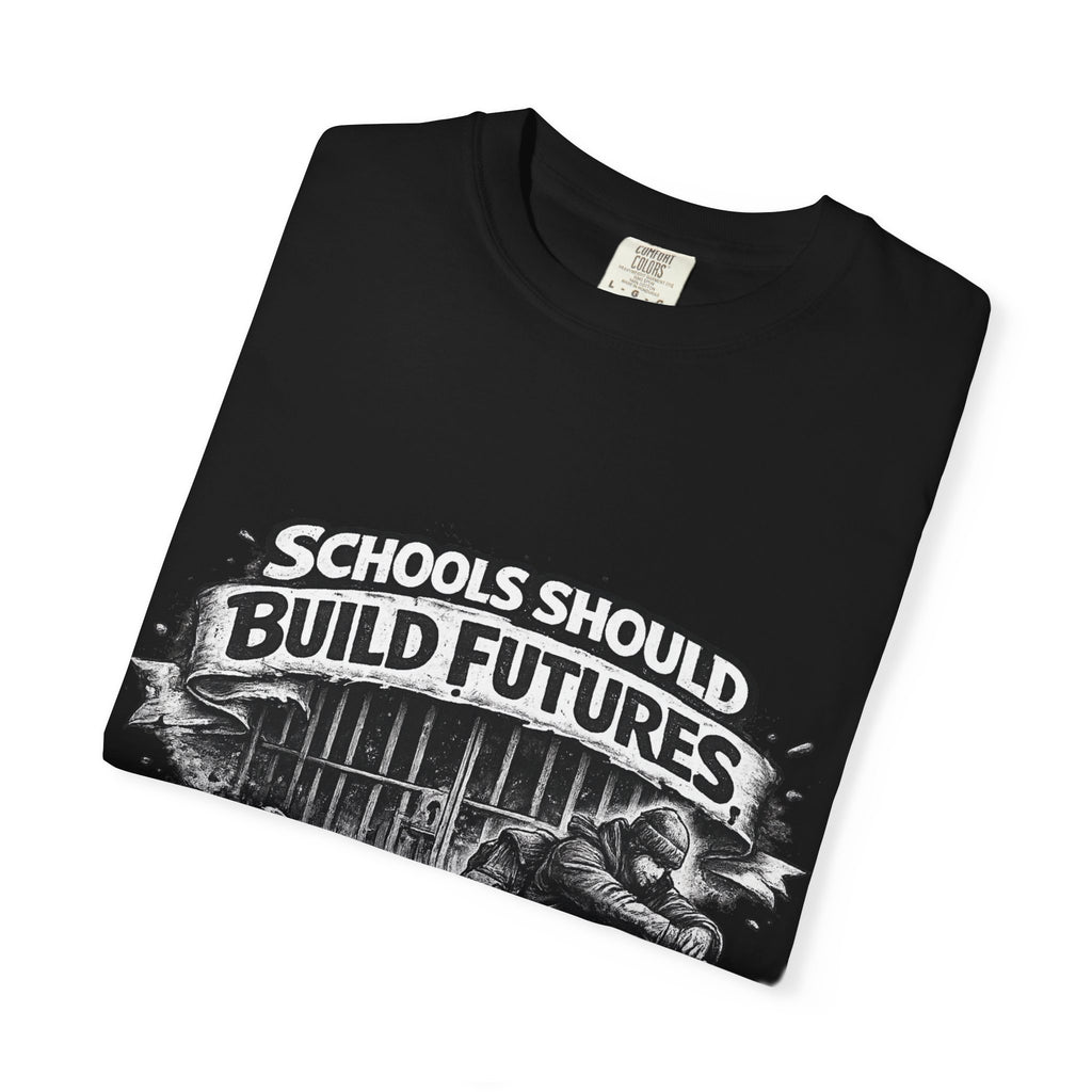 T-Shirt — "Schools Should Build Futures Not Fill Cells" Graphic Tee
