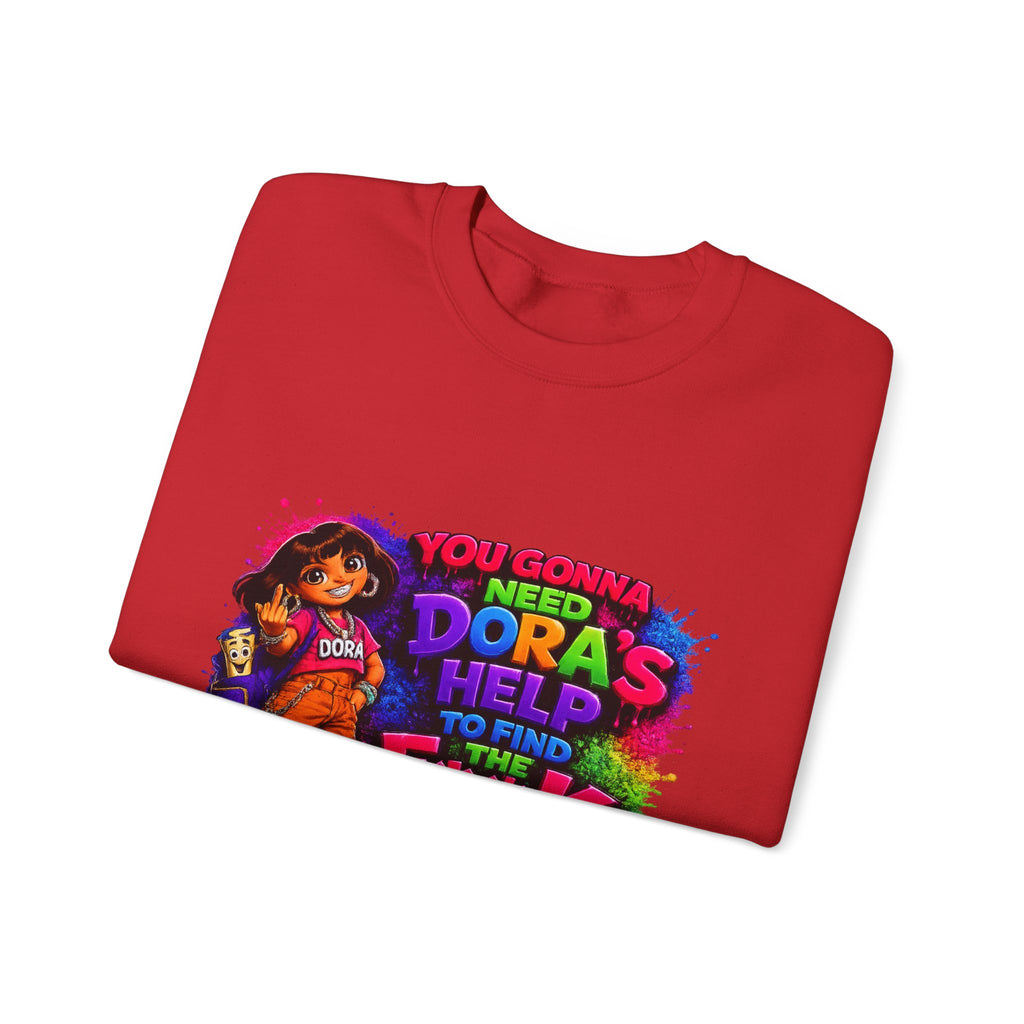 Graphic Sweatshirt — "You Gonna Need Dora's Help" Bold Streetwear Crewneck