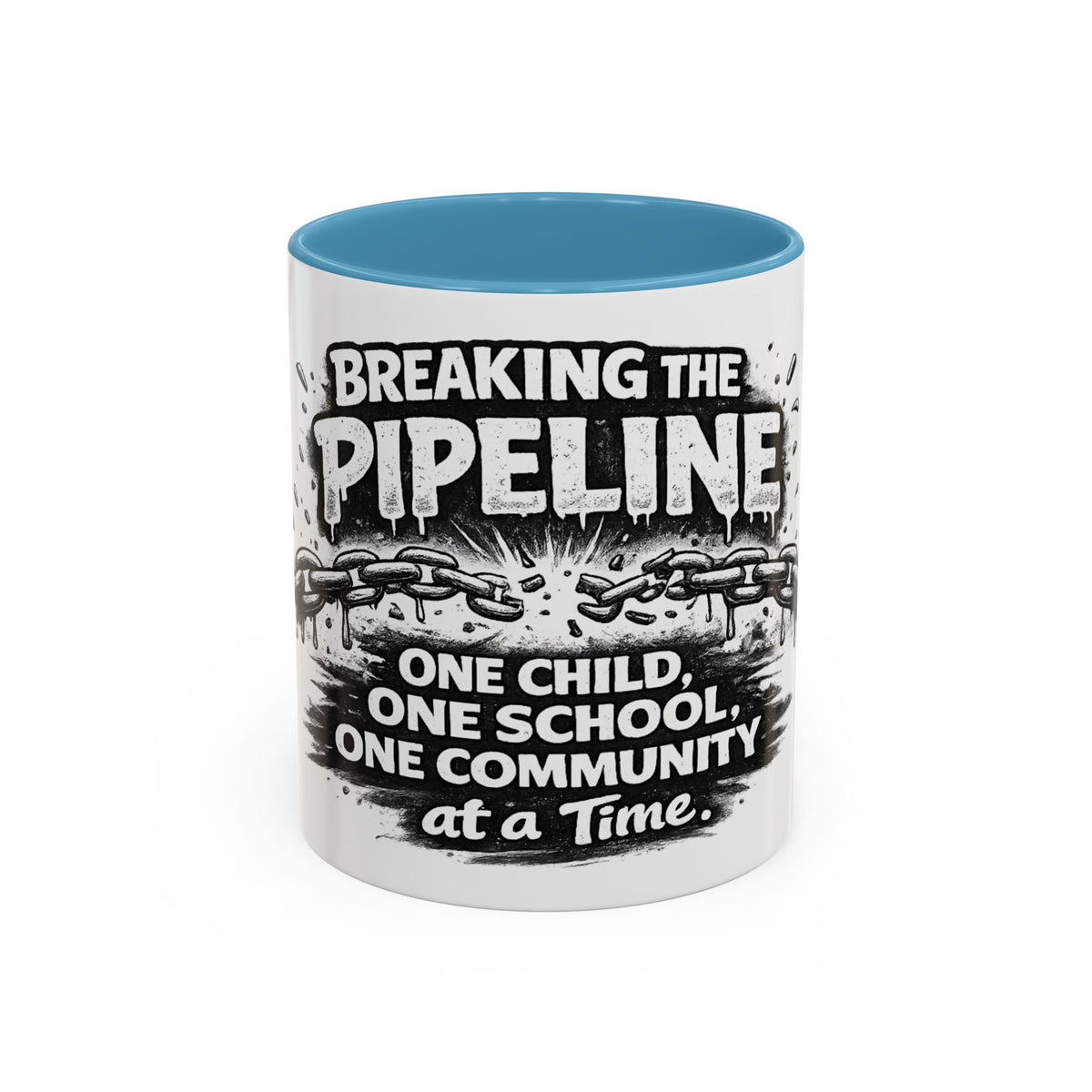 Breaking the Pipeline Coffee Mug — "Breaking the Pipeline: One Child, One School, One Community at a Time"