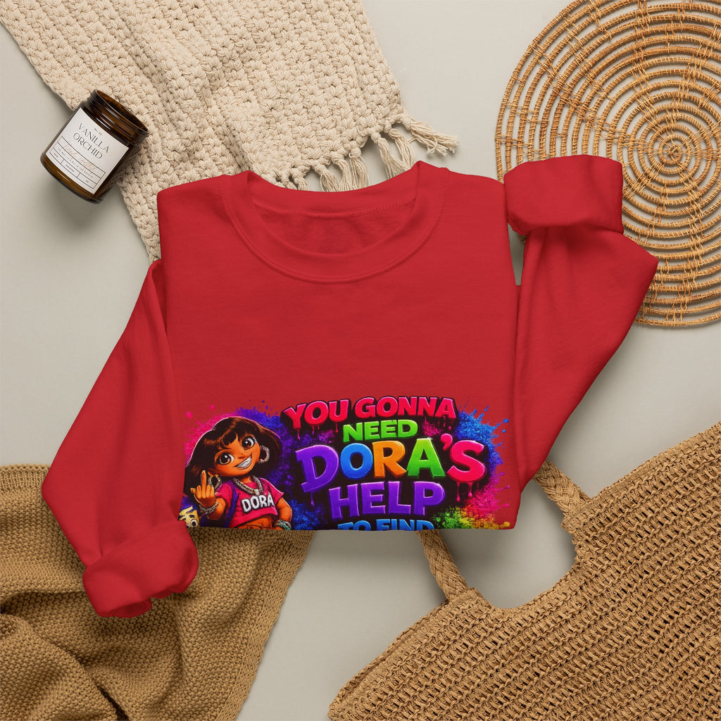Graphic Sweatshirt — "You Gonna Need Dora's Help" Bold Streetwear Crewneck